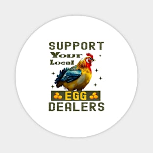 Support Your Local Egg Dealer Funny Chicken Lover Bleached Farm Tee Magnet